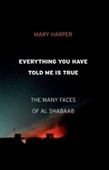 Cover: Everything You Have Told Me Is True - C Hurst & Co Publishers Ltd