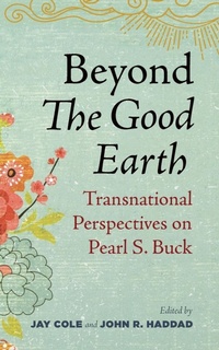 Enlarge image Cover: Beyond the Good Earth - West Virginia University Press