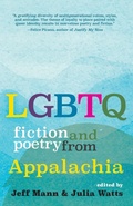 Cover: LGBTQ Fiction and Poetry from Appalachia - West Virginia University Press
