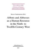 Cover: Abbots and Abbesses as a Human Resource in the Ninth- To Twelfth-Century West - Lit Verlag
