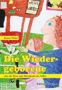 Abbildung von: Die Wiedergeborene oder die Reise zum Mittelpunkt des Selbst - ibidem