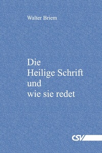 Abbildung von: Die Heilige Schrift und wie sie redet - Christliche Schriftenverbreitung e.V., Abt. Verlag