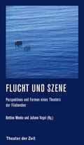 Cover: Flucht und Szene - Theater der Zeit