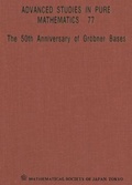 Cover: 50th Anniversary Of Grobner Bases, The - Proceedings Of The 8th Mathematical Society Of Japan Seasonal Institute (Msj Si 2015) - Mathematical Society of Japan