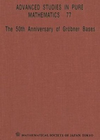 Abbildung von: 50th Anniversary Of Grobner Bases, The - Proceedings Of The 8th Mathematical Society Of Japan Seasonal Institute (Msj Si 2015) - Mathematical Society of Japan