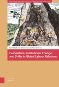 Cover: Colonialism, Institutional Change, and Shifts in Global Labour Relations - Amsterdam University Press
