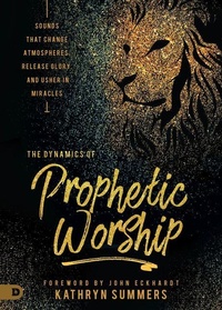 Enlarge image Cover: Dynamics of Prophetic Worship, The - Destiny Image