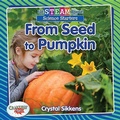 Cover: Full STEAM Ahead!: From Seed to Pumpkin - Crabtree Publishing Co,US