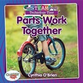 Cover: Full STEAM Ahead!: Parts Work Together - Crabtree Publishing Co,US