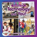Cover: Full STEAM Ahead!: Technology and You! - Crabtree Publishing Co,US