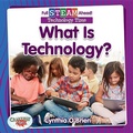 Cover: Full STEAM Ahead!: What Is Technology? - Crabtree Publishing Co,US