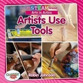 Cover: Full STEAM Ahead!: Artists Use Tools - Crabtree Publishing Co,US