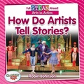 Cover: Full STEAM Ahead!: How Do Artists Tell Stories? - Crabtree Publishing Co,US