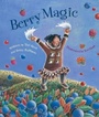 Cover: Berry Magic - Alaska Northwest Books
