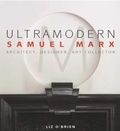 Cover: Ultra Modern: Samuel Marx: Architect, Designer, Art Collector - Pointed Leaf Press