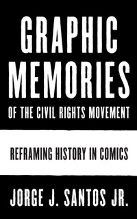 Enlarge image Cover: Graphic Memories of the Civil Rights Movement - University of Texas Press