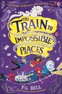 Cover: The Train to Impossible Places - Usborne Publishing Ltd