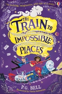 Enlarge image Cover: The Train to Impossible Places - Usborne Publishing Ltd
