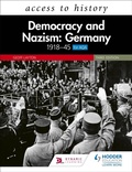 Cover: Access to History: Democracy and Nazism: Germany 1918-45 for AQA Third Edition - Hodder Education