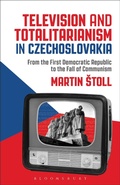 Cover: Television and Totalitarianism in Czechoslovakia - Bloomsbury Academic USA
