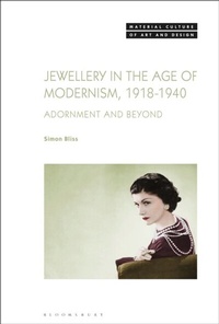 Abbildung von: Jewellery in the Age of Modernism 1918-1940 - Bloomsbury Visual Arts