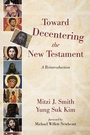 Cover: Toward Decentering the New Testament - Wipf & Stock Publishers