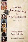 Cover: Toward Decentering the New Testament - Wipf & Stock Publishers