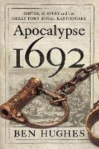 Abbildung von: Apocalypse 1692: Empire, Slavery and the Great Port Royal Earthquake - Westholme Publishing, U.S.