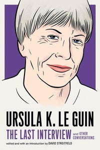 Abbildung von: Ursula K. Le Guin: The Last Interview - Melville House