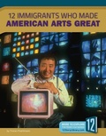Cover: 12 Immigrants Who Made American Arts Great - 12-Story Library