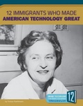 Cover: 12 Immigrants Who Made American Technology Great - 12-Story Library