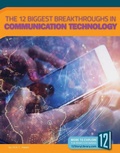 Cover: The 12 Biggest Breakthroughs in Communication Technology - 12-Story Library