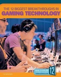 Cover: The 12 Biggest Breakthroughs in Gaming Technology - 12-Story Library