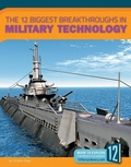 Cover: The 12 Biggest Breakthroughs in Military Technology - 12-Story Library