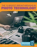 Cover: The 12 Biggest Breakthroughs in Photo Technology - 12-Story Library