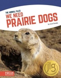 Cover: We Need Prairie Dogs - Focus Readers