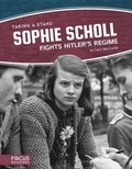 Cover: Sophie Scholl Fights Hitler's Regime - Focus Readers