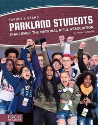 Enlarge image Cover: Parkland Students Challenge the National Rifle Association - Focus Readers