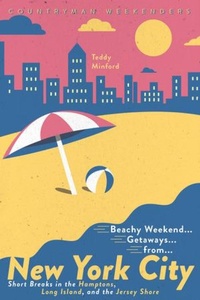 Abbildung von: Beachy Weekend Getaways from New York - Countryman Press Inc.