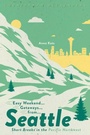 Cover: Easy Weekend Getaways from Seattle - Countryman Press Inc.