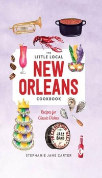 Abbildung von: Little Local New Orleans Cookbook - Countryman Press Inc.