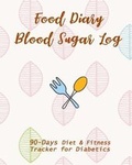 Cover: Food Diary & Blood Sugar Log - Createspace Independent Publishing Platform