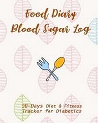 Enlarge image Cover: Food Diary & Blood Sugar Log - Createspace Independent Publishing Platform