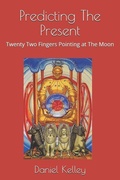 Cover: Predicting the Present: Twenty-Two Fingers Pointing at the Moon - Independently Published