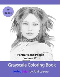 Abbildung von: Portraits and People Volume 2: Grayscale Adult Coloring Book 46 Pages - Portraits and People