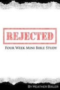 Cover: Rejected - Four Week Mini Bible Study - Becoming Press LLC