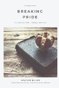 Cover: Breaking Pride - Tearing Down Walls, Walking in His Grace - Becoming Press LLC