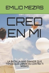 Abbildung von: Creo En Mi: La Batalla Mas Grande Que Tienes Que Librar Es Contra Ti Mismo - Descubriendome