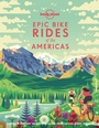 Cover: Lonely Planet Epic Bike Rides of the Americas - Lonely Planet Global Limited