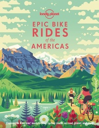 Enlarge image Cover: Lonely Planet Epic Bike Rides of the Americas - Lonely Planet Global Limited